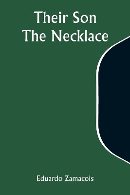 Their Son; The Necklace by Eduardo Zamacois 9789357949606