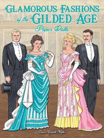 Glamorous Fashions of the Gilded Age Paper Dolls by Eileen Miller