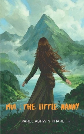 Mui: The Little Nanny by Parul Ashwin Khare 9789384901790