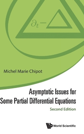 Asymptotic Issues For Some Partial Differential Equations by Michel Marie Chipot 9789811290435