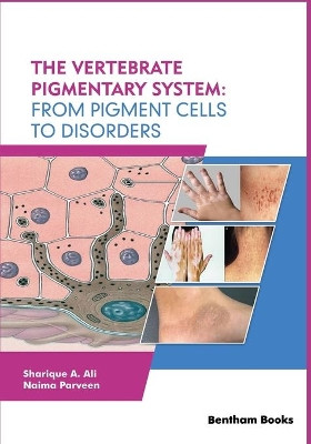 The Vertebrate Pigmentary System: From Pigment Cells to Disorders by Naima Parveen 9789811491573