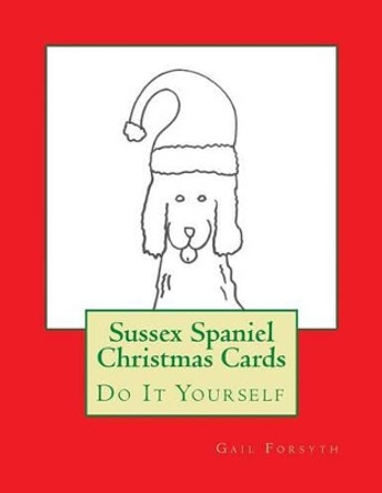 Sussex Spaniel Christmas Cards: Do It Yourself by Gail Forsyth 9781518631122