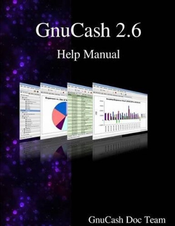 Gnucash 2.6 Help Manual by Gnucash Documentation Team 9789888381913