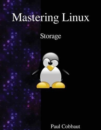 Mastering Linux - Storage by Paul Cobbaut 9789888406197