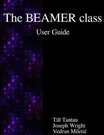 The BEAMER class User Guide by Associate Professor Joseph Wright 9789888406296