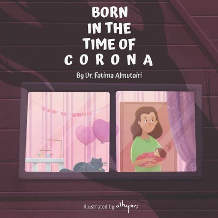 Born In The Time Of Corona by Fatima Almutairi 9789921012613