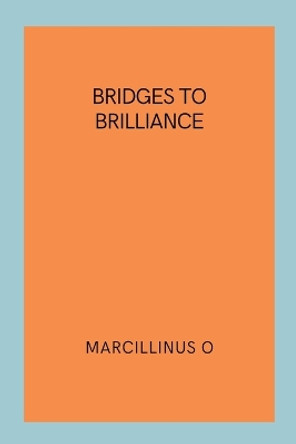 Bridges to Brilliance by Marcillinus O 9789934040795