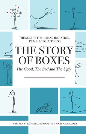 The Story of Boxes, The Good, The Bad and The Ugly: The Secret to Human Liberation, Peace and Happiness by Nicholas Haines 9789935244437