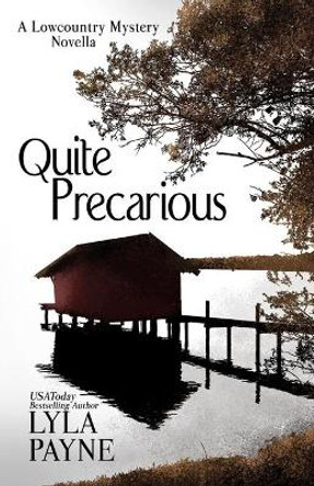 Quite Precarious (A Lowcountry Novella) by Lyla Payne 9798711039679