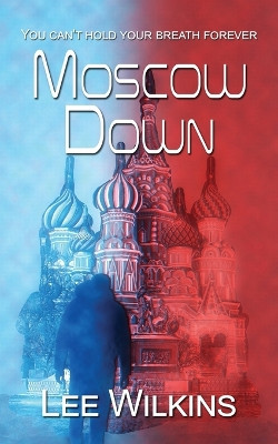 Moscow Down by Lee Wilkins 9781509244676