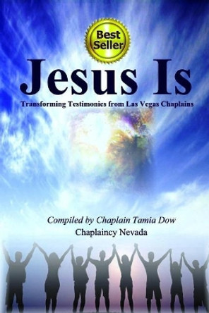 Jesus Is: Transforming Testimonies from Las Vegas Chaplains by Chaplaincy Nevada 9781983429880