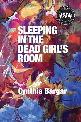 Sleeping in the Dead Girl's Room by Cynthia Bargar 9781737504337
