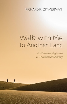 Walk with Me to Another Land by Richard P Zimmerman 9781532615566