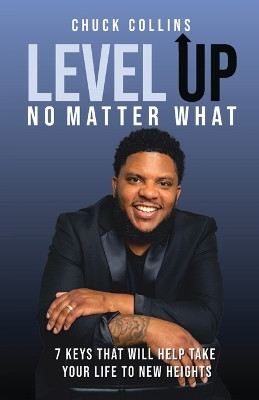 Level Up No Matter What by Chuck Collins 9798218099701