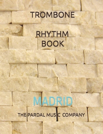 Trombone Rhythm Book N-1: Madrid by Jose Pardal Merza 9798355390648