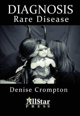 Diagnosis: Rare Disease by Denise Crompton 9781937376178