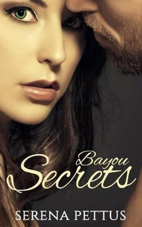 Bayou Secrets by Serena Pettus 9781542652728