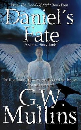 Daniel's Fate A Ghost Story Ends by G W Mullins 9781645709480