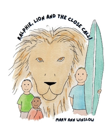 Ralphie, Lion and the Close Call! by Mary Ann Winslow 9798218153687