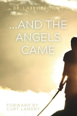 ...And The Angels Came by Curt Landry 9798218218959