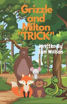 Grizzle and Milton 'Trick' Ages 5-10: Best Friends Bear and Mouse, Forest Friends by Sam Willson 9798373779098