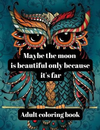 Maybe the moon is beautiful only because it's far adult coloring book by Kartas Michigan 9798357466914