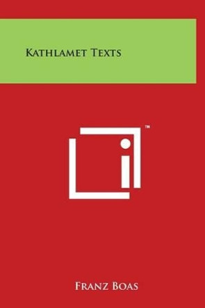 Kathlamet Texts by Franz Boas 9781497909311