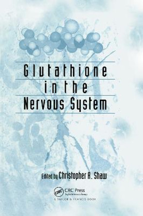 Glutathione In The Nervous System by Christopher Ari Shaw