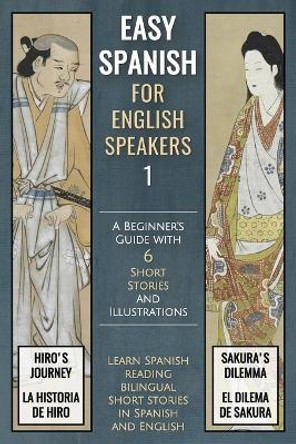 Easy Spanish 1 For English Speakers: A Beginner's Guide with 6 Short Stories and Illustrations by Mike Lang 9798374328288