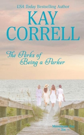 The Perks of Being a Parker by Kay Correll 9781944761660