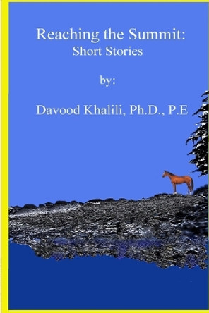 Reaching the Summit: Short Stories by Davood Khalili 9798386287481