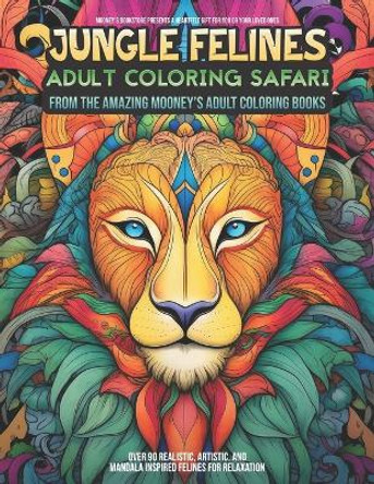 Jungle Felines - Adult Coloring Safari: An Exquisite Adult Coloring Book of Jungle Felines by Amazing Mooneys Bookstore 9798396294721