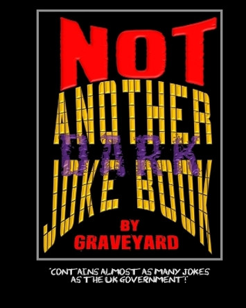 Not Another Dark Joke Book by Graveyard The First 9798399707549