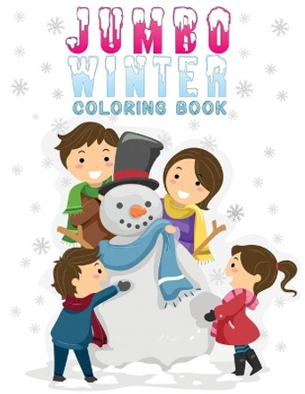 jumbo winter coloring book: An Amazing Winter Themed Activity Book For Kids, Toddlers & Preschoolers by Jane Winter Press 9798570551138