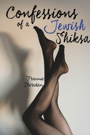 Confessions of a Jewish Shiska by Frannie Sheridan 9781771614962