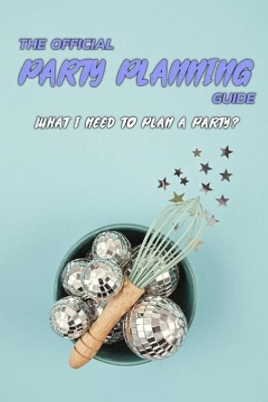 The Official Party Planning Guide: What I Need To Plan A Party?: Gift Ideas for Holiday by Leslie Gibbons 9798570614222