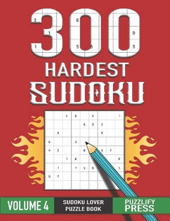 300 Hardest Sudoku: Christmas Themed SUDOKU LOVER GIFT Puzzle Book With Solution ( VOLUME 4 ) by Puzzlify Press 9798570817371