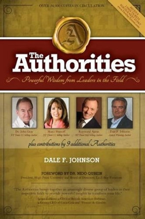 The Authorities - Dale Johnson: Powerful Wisdom From Leaders In The Field by Dale F Johnson 9781772770292