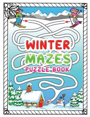 winter mazes puzzle book: An Amazing Winter Themed Maze Activity Book For Kids, A Perfect Winter Season Present for Preschoolers, Kids and Big Kids by Jane Kids Press 9798570969926