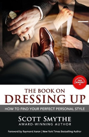 Dressing Up: How To Find Your Perfect Personal Style by Raymond Aaron 9781772772975