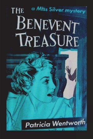 The Benevent Treasure by Patricia Wentworth 9781773239545