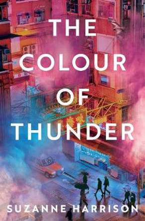 The Colour of Thunder: Intertwining paths and a hunt for truth in Hong Kong by Suzanne Harrison