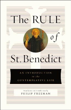 The Rule of St. Benedict: An Introduction to the Contemplative Life by St. Benedict