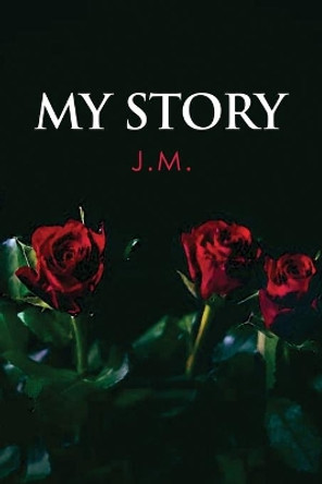 My Story by J M 9781636612683