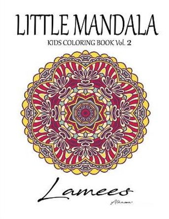 Little Mandala: Kids Coloring Book Vol. 2 by Lamees Alhassar 9781979696104