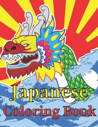 Japanese Coloring Book: Art Books for Adults and Teens-Best Colored Magazines full of Anti-Stress Coloring Pages-Funny Interior from Japan full of Animal Anime Tattoo Design and More by Micheal Drawing 9798575136552