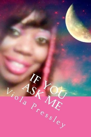 If You Ask Me: The Valiant Collection by Viola Pressley 9781979898102