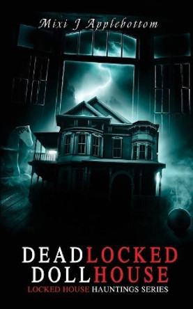 Deadlocked Dollhouse by MIXI J Applebottom 9781979815505