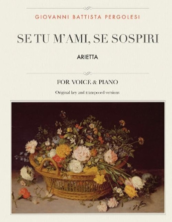 Se tu m'ami, se sospiri: Arietta, For High, Medium and Low Voices by Giovanni Battista Pergolesi 9781984315946