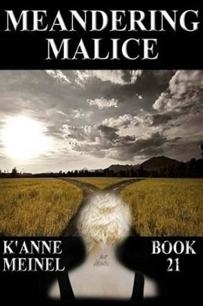 Meandering Malice by K'Anne Meinel 9781541009035